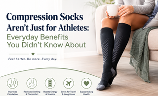 Compression Socks Aren’t Just for Athletes: Everyday Benefits You Didn’t Know About